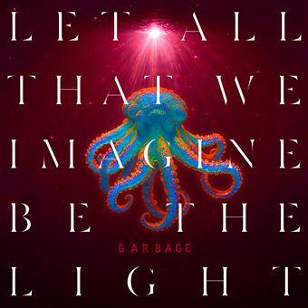 vinyle garbage let all that we imagine be the light