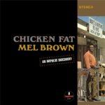 vinyle mel brown chicken fat